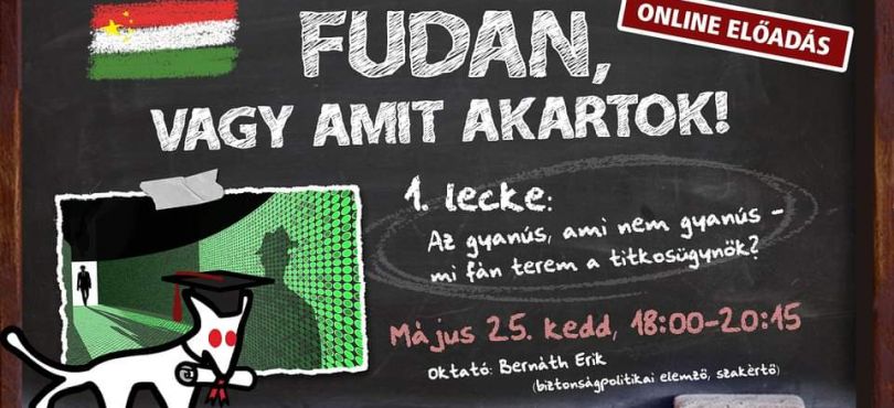 VIDEÓ  |  Fudan, vagy amit akartok! 1. lecke: Az gyanús, ami nem gyanús – mi fán terem a titkosügynök?